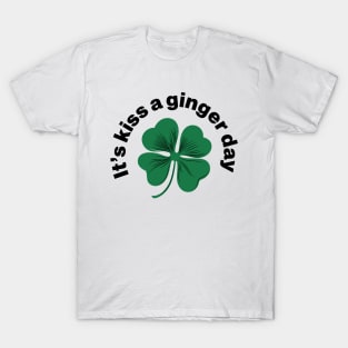 Kiss a Ginger Day - Saint Patricks Day Green Irish Shamrock T-Shirt